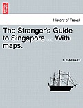 The Stranger's Guide to Singapore ... with Maps.