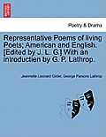 Representative Poems of living Poets; American and English. [Edited by J. L. G.] With an introductien by G. P. Lathrop.