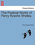 The Poetical Works of Percy Bysshe Shelley.