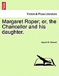 Margaret Roper; Or, the Chancellor and His Daughter.