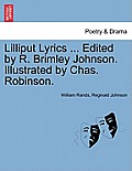 Lilliput Lyrics ... Edited by R. Brimley Johnson. Illustrated by Chas. Robinson.