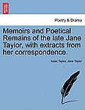 Memoirs and Poetical Remains of the Late Jane Taylor, with Extracts from Her Correspondence.