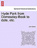 Hyde Park from Domesday-Book to Date, Etc.