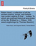 Robin Hood; a collection of all the ancient poems, songs, and ballads now extant relative to that ... outlaw. To which are prefixed historical anecdot