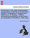 Introduction to the original delineations, topographical, historical, and descriptive, intituled The Beauties of England and Wales by E. W. Brayley, J