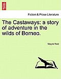The Castaways: A Story of Adventure in the Wilds of Borneo.