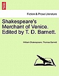 Shakespeare's Merchant of Venice. Edited by T. D. Barnett.