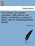 The Oilman, First Series Complete. with Poems and Letters, Containing a Variety of Satire, and an Autobiographical Sketch.