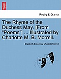 The Rhyme of the Duchess May. [From Poems] ... Illustrated by Charlotte M. B. Morrell.