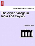 The Aryan Village in India and Ceylon.