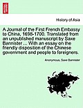 A Journal of the First French Embassy to China, 1698-1700. Translated from an Unpublished Manuscript by Saxe Bannister ... with an Essay on the Friend