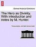 The Hero as Divinity. with Introduction and Notes by M. Hunter.