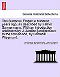 The Burmese Empire a Hundred Years Ago, as Described by Father Sangermano. with an Introduction and Notes by J. Jardine [And Preface to the First Edit