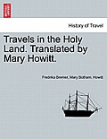 Travels in the Holy Land. Translated by Mary Howitt.