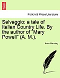 Selvaggio; A Tale of Italian Country Life. by the Author of Mary Powell (A. M.).