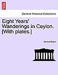 Eight Years' Wanderings in Ceylon. [With Plates.]
