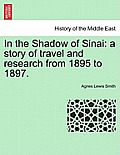 In the Shadow of Sinai: A Story of Travel and Research from 1895 to 1897.