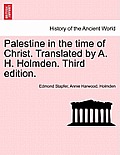 Palestine in the time of Christ. Translated by A. H. Holmden. Third edition.