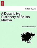 A Descriptive Dictionary of British Malaya.