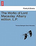 The Works of Lord Macaulay. Albany edition. L.P. Vol. XI.
