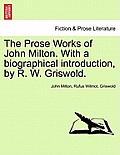 The Prose Works of John Milton. With a biographical introduction, by R. W. Griswold. VOL. II