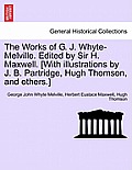 The Works of G. J. Whyte-Melville. Edited by Sir H. Maxwell. [With Illustrations by J. B. Partridge, Hugh Thomson, and Others.]