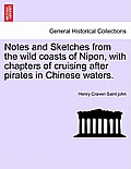 Notes and Sketches from the Wild Coasts of Nipon, with Chapters of Cruising After Pirates in Chinese Waters.