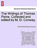 The Writings of Thomas Paine. Collected and Edited by M. D. Conway. Volume I