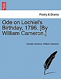Ode on Lochiel's Birthday, 1796. [by William Cameron.]
