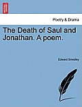 The Death of Saul and Jonathan. a Poem.