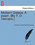 Modern Greece. a Poem. [By F. D. Hemans.] New Edition.