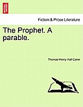The Prophet. a Parable.