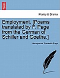 Employment. [poems Translated by F. Page from the German of Schiller and Goethe.]