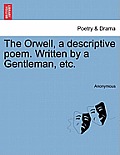 The Orwell, a Descriptive Poem. Written by a Gentleman, Etc.