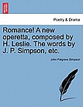 Romance! a New Operetta, Composed by H. Leslie. the Words by J. P. Simpson, Etc.