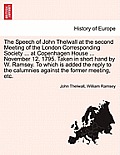The Speech of John Thelwall at the Second Meeting of the London Corresponding Society ... at Copenhagen House ... November 12, 1795. Taken in Short Ha