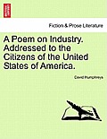 A Poem on Industry. Addressed to the Citizens of the United States of America.