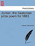 Jordan: The Seatonian Prize Poem for 1883.