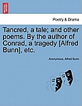 Tancred, a Tale; And Other Poems. by the Author of Conrad, a Tragedy [Alfred Bunn], Etc.