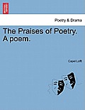 The Praises of Poetry. a Poem.