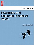 Nocturnes and Pastorals: A Book of Verse.