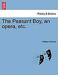 The Peasant Boy, an Opera, Etc.