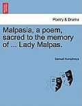 Malpasia, a Poem, Sacred to the Memory of ... Lady Malpas.