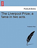 The Liverpool Prize; A Farce in Two Acts.