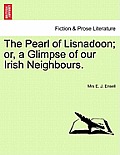 The Pearl of Lisnadoon; Or, a Glimpse of Our Irish Neighbours.
