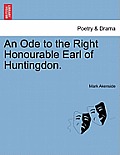 An Ode to the Right Honourable Earl of Huntingdon.