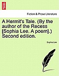 A Hermit's Tale. (by the Author of the Recess [Sophia Lee. a Poem].) Second Edition.