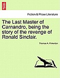 The Last Master of Carnandro, Being the Story of the Revenge of Ronald Sinclair.
