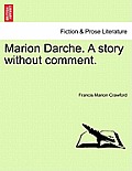 Marion Darche. a Story Without Comment.