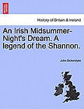 An Irish Midsummer-Night's Dream. a Legend of the Shannon.